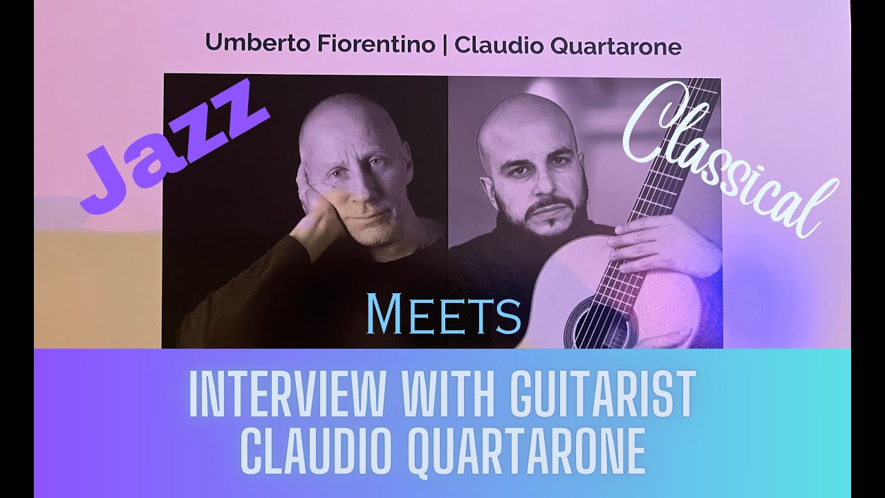 Guitarist Claudio Quartarone Interview On Jazz and Classical Music