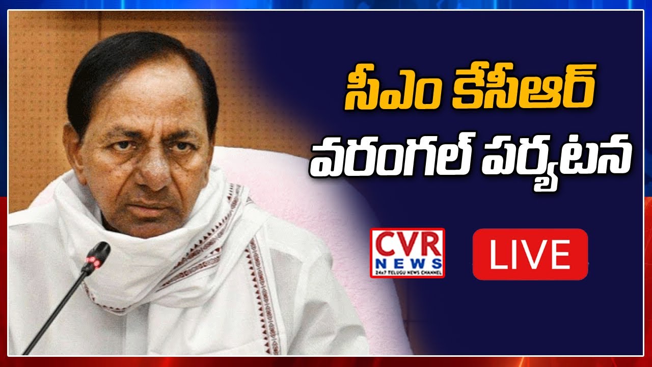 CM KCR LIVE | Telangana CM's tour of Warangal Live | CVR News Live
