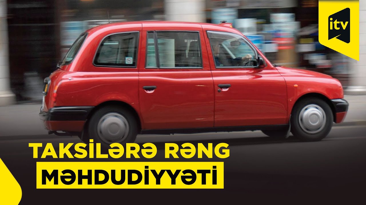 Taksilərin rəngi: Bu qərar sahibkarlara necə təsir edəcək?