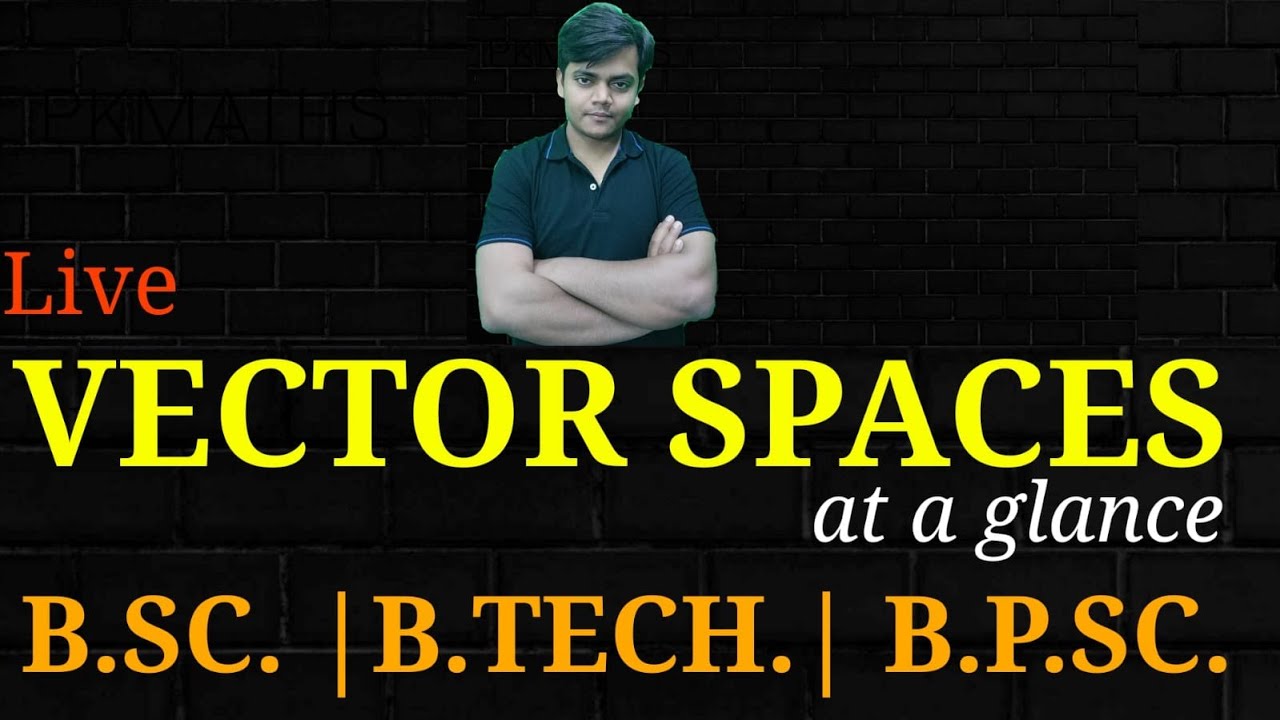 Vector Spaces for B.SC. | B.TECH. | GATE|csir net maths | IIT jam | BSc | BTech | MSC |nbhmMATHlive