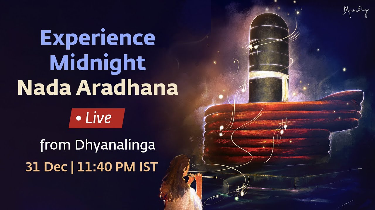 Midnight Nada Aradhana – Live from Dhyanalinga