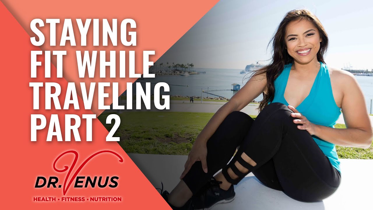 Staying Fit While Traveling, Part 2 (8 Strategies to Turn Your Vacay Into a Fitcay!) - Episode 9