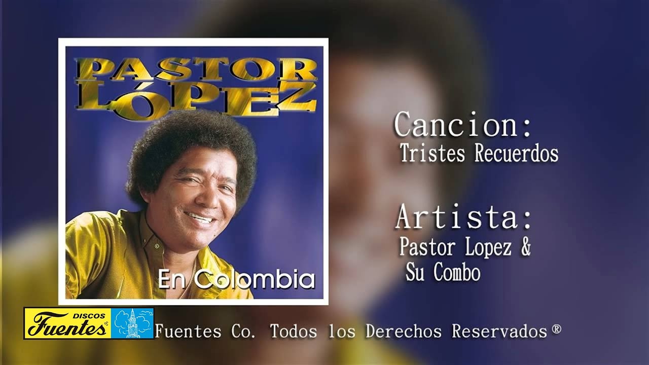 Tristes Recuerdos  - Pastor Lopez Y Su Combo | Discos Fuentes