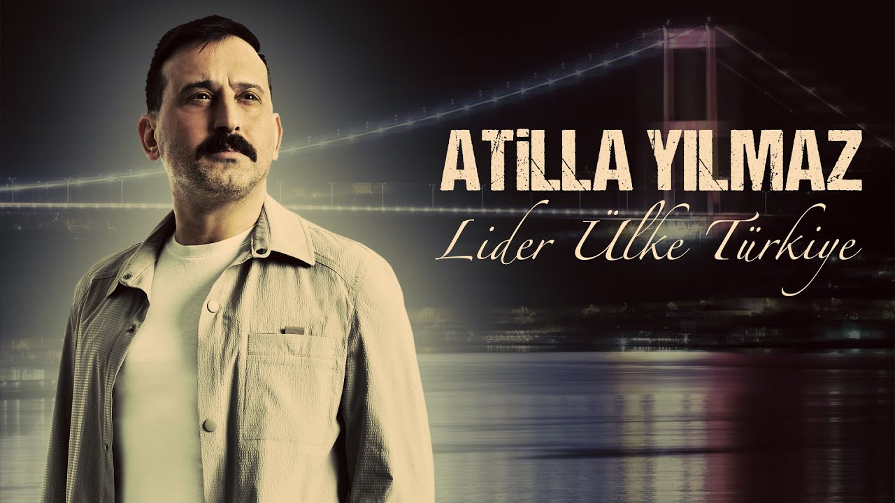 Atilla Yılmaz Lider Ülke Türkiye