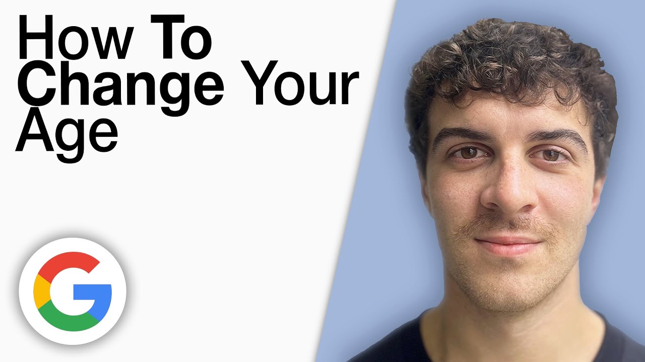 How To Change Your Age on Google Account [2025 Full Guide]