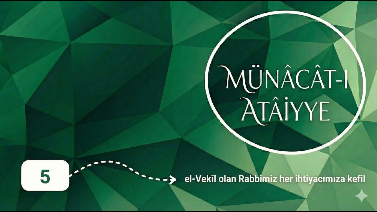 Münâcât-ı Atâiyye | 5 | el-Vekîl olan Rabbimiz her ihtiyacımıza kefil