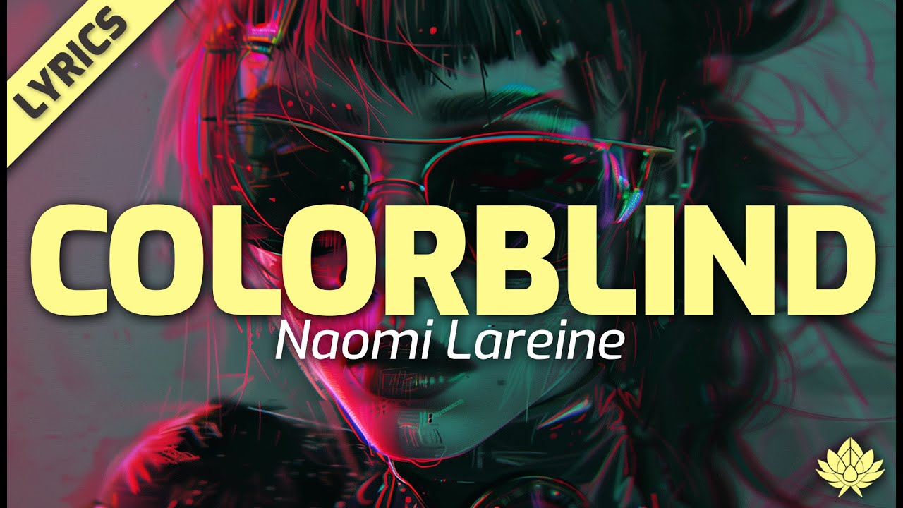 Naomi Lareine - Colorblind (With Lyrics)