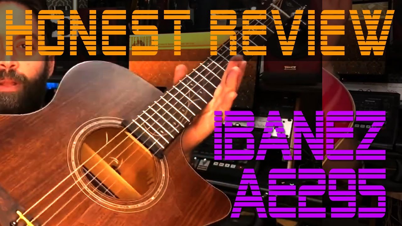 Честный обзор гитары: акустическая гитара Ibanez AE295 — первый взгляд и обзор звучания