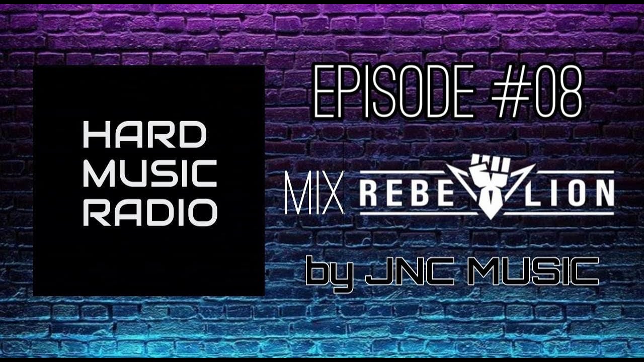 HARD MUSIC RADIO #8 MIX REBELION BY: JNC MUSIC