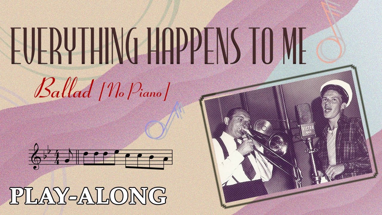 Everything Happens To Me (Bb) [No Piano] - Ballad || BACKING TRACK