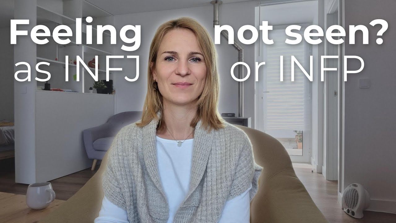 Why do INFJ have a hard time with not being seen?