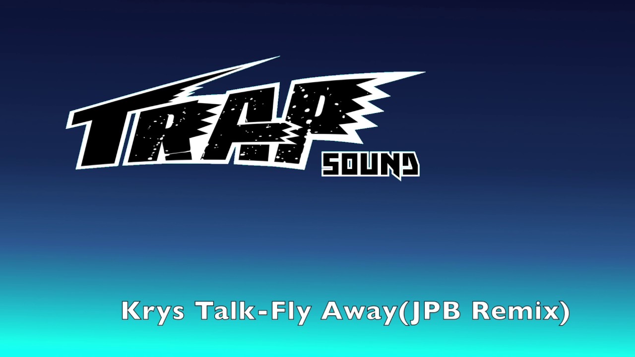 Krys Talk-Flay Away (JPB Remix)-TrapSound