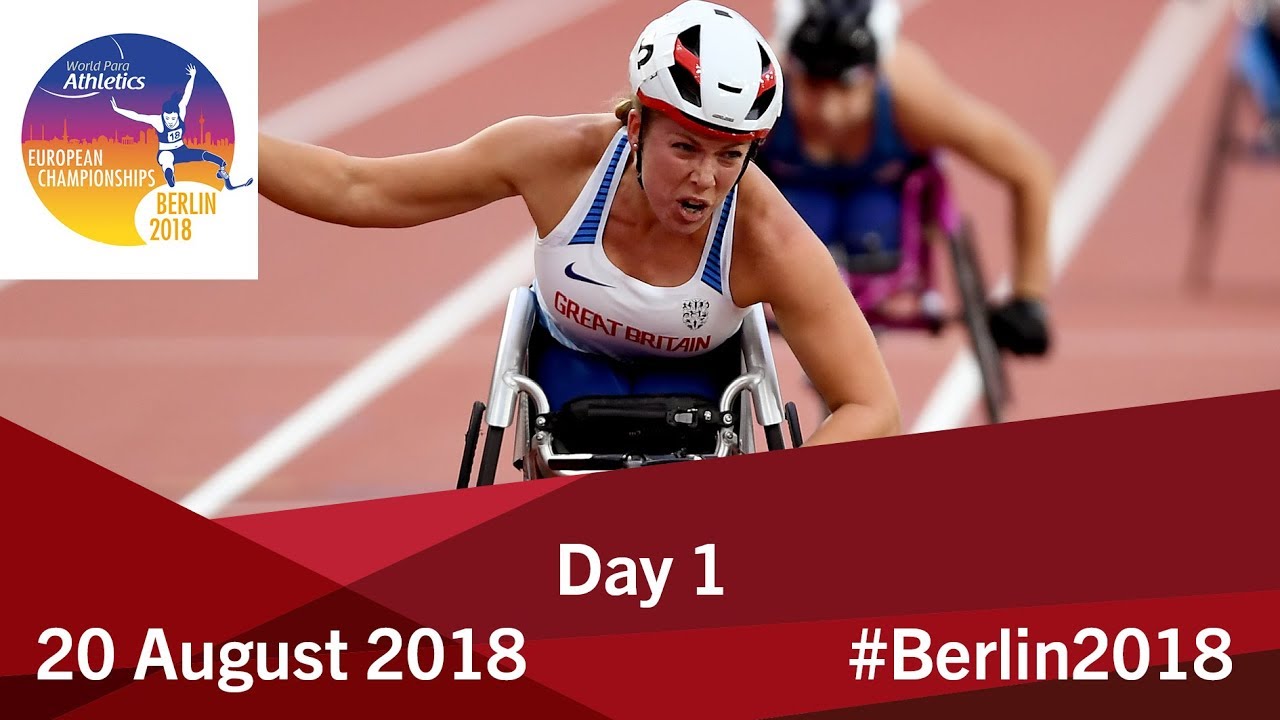 Day 1 | 2018 World Para Athletics European Championships