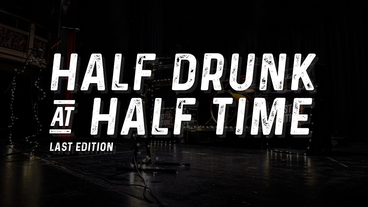 Half Drunk at Half Time -  Last Edition [Official music video]