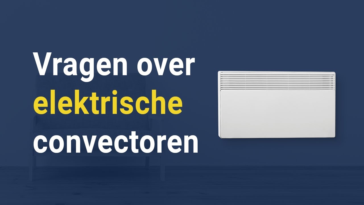 Veelgestelde vragen over elektrische convectoren