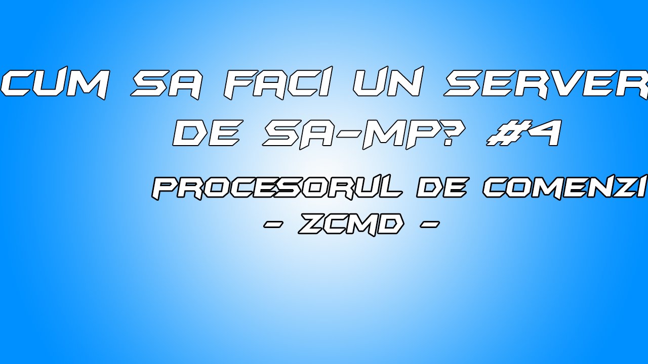 Cum sa faci un server de samp #4? | Procesorul de comenzi zCMD |
