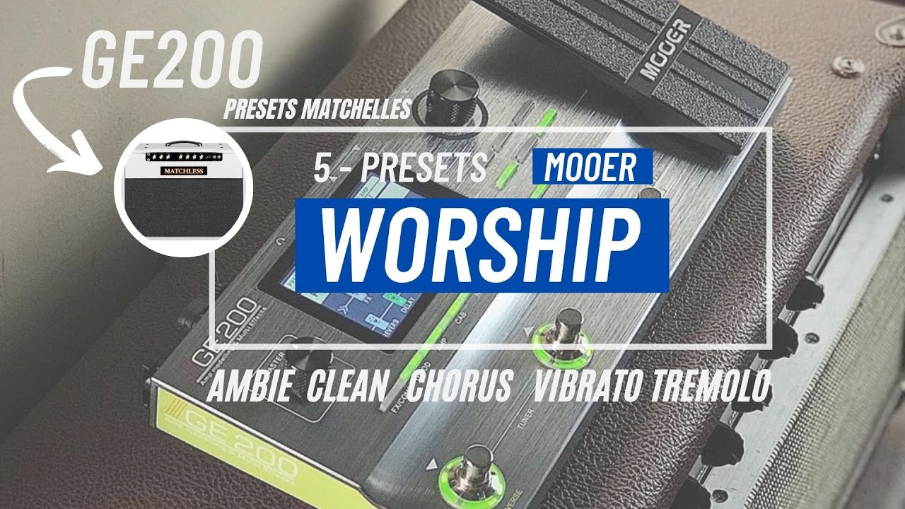 5 TIMBRES WORSHIP // MOOER GE200 // PRESETS // FREE // MATCHELLES