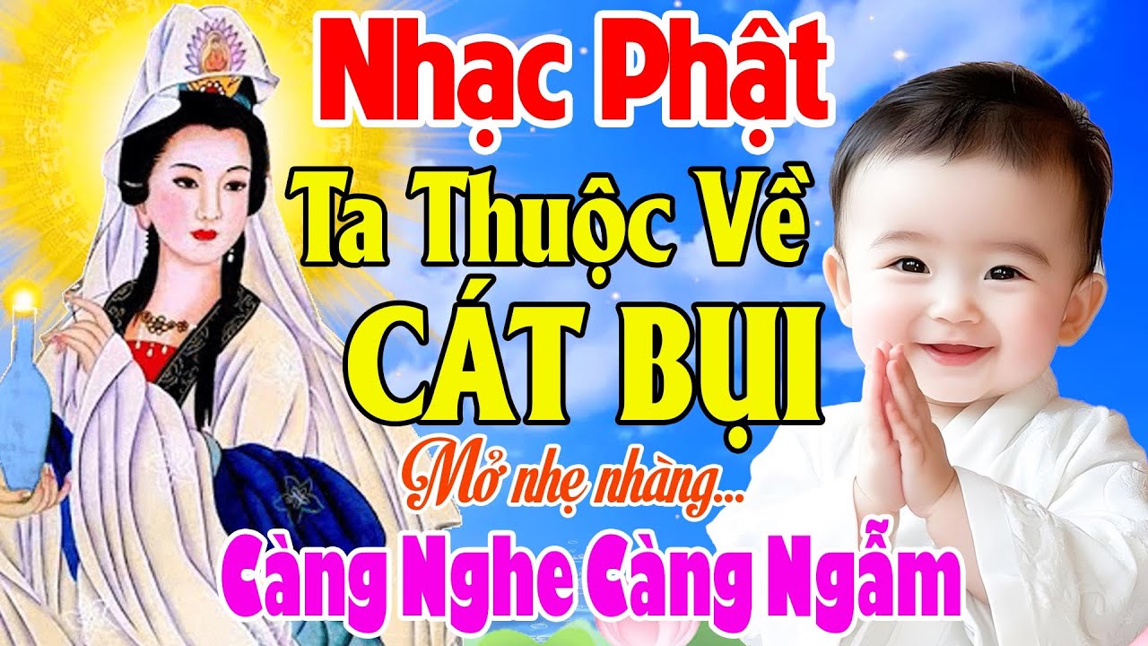 Nhạc Phật - LK Nhạc Phật Giáo Hay Nhất 2026 #Ta Thuộc Về Cát Bụi #Mở Nhẹ Nhàng Càng Nghe Càng Ngẫm
