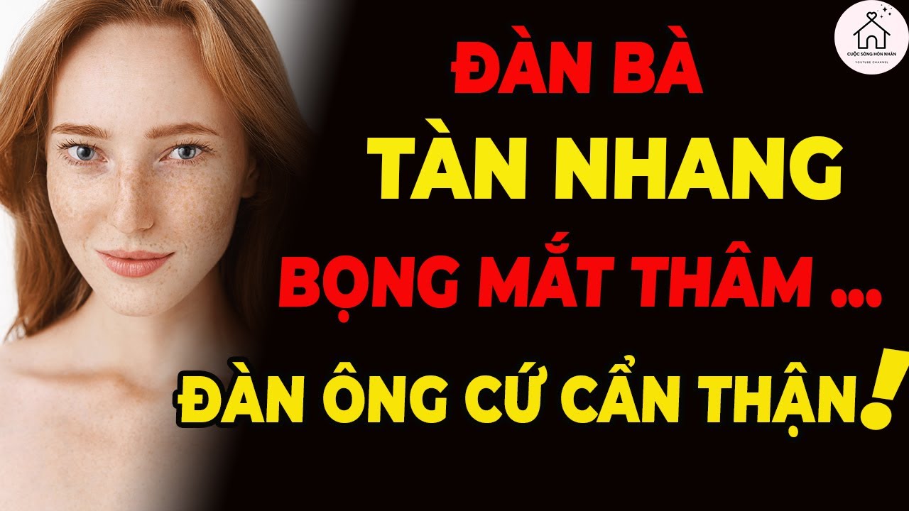 Phụ nữ tàn nhang mắt bọng thâm, đàn ông cẩn thận!