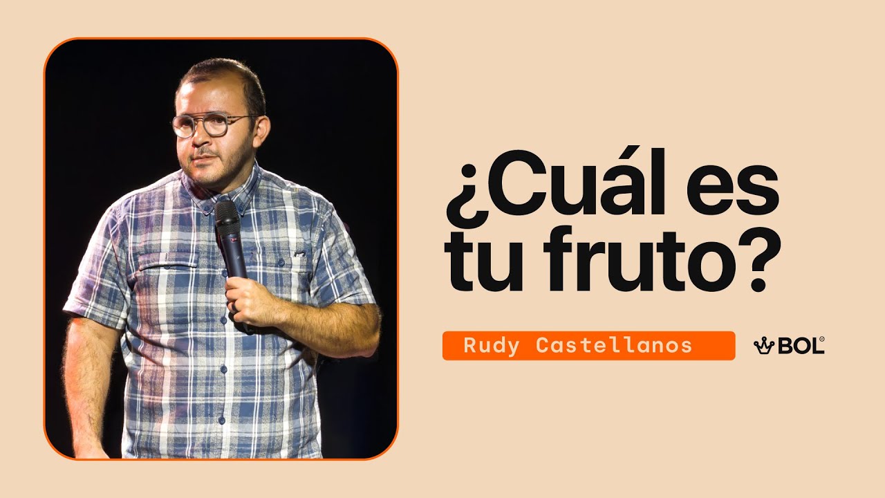 ¿Cual es tu fruto? - Rudy Castellanos