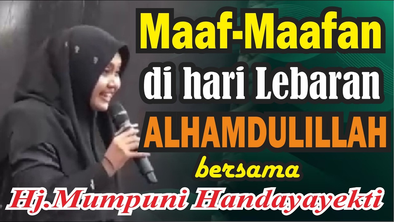 MAAF-MAAFAN DIHARI RAYA IDUL FITRI PENGAJIAN BERSAMA HJ.MUMPUNI HANDAYAYEKTI