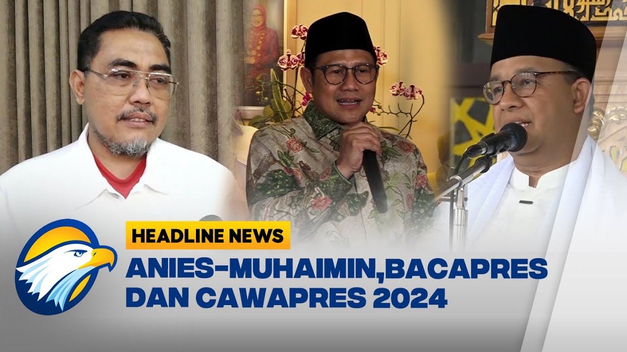 Anies - Muhaimin,Bacapres dan Cawapres 2024