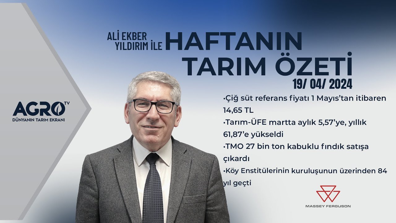Haftanın Tarım Özeti 19.04.2024 | Ali Ekber Yıldırım