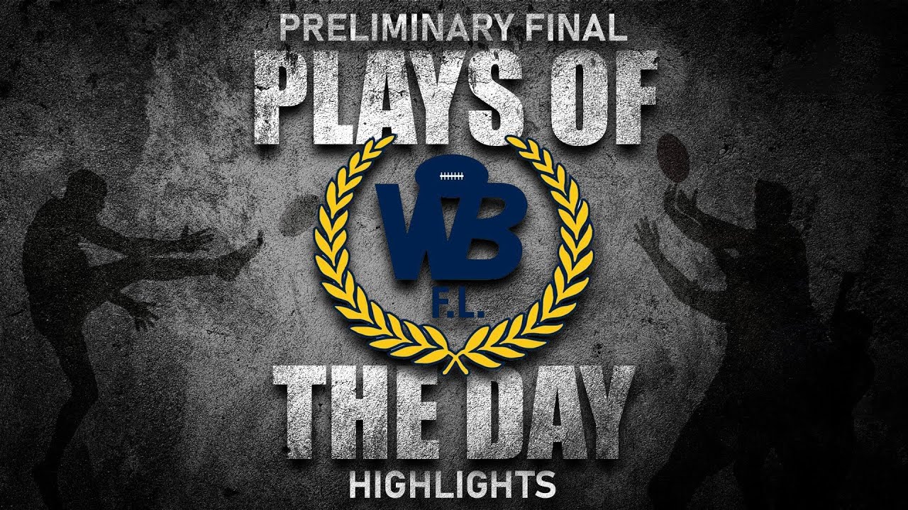 WBFL | PLAYS OF THE DAY | PRELIMINARY FINAL