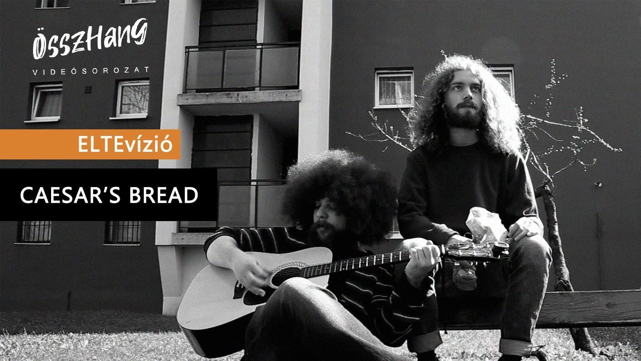 ÖsszHang: Caesar's Bread | ELTEvízió