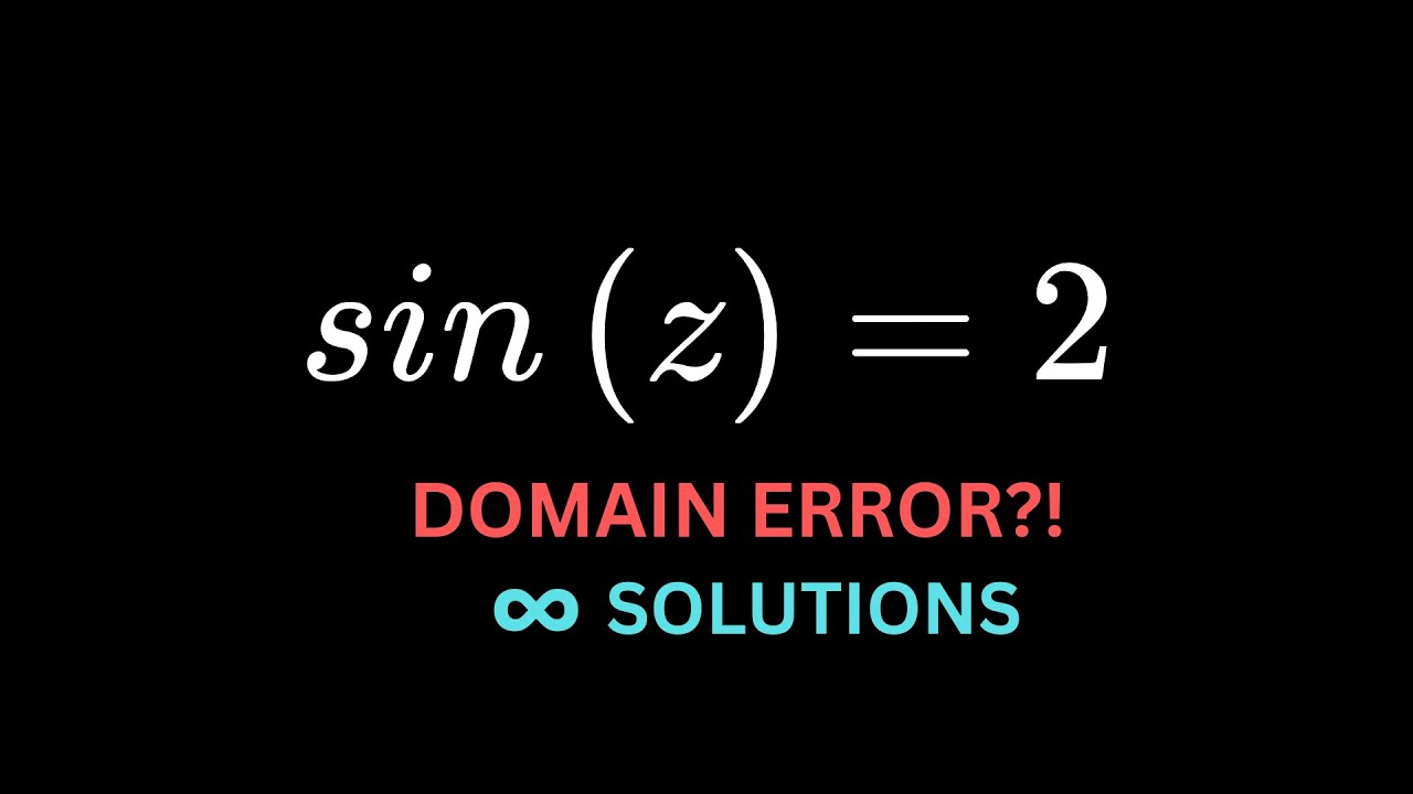 sin(z) = 2?! The “Impossible” Equation That Has Infinite Solutions