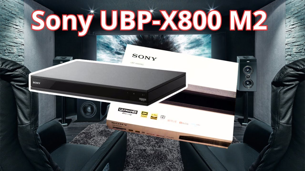 Lecteur Sony UBP - X800M2 Déballage et Test