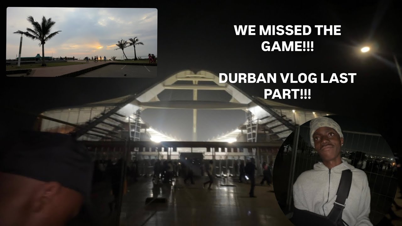 WE MISSED THE GAME!!! DURBAN VLOG THE LAST PART!!!!