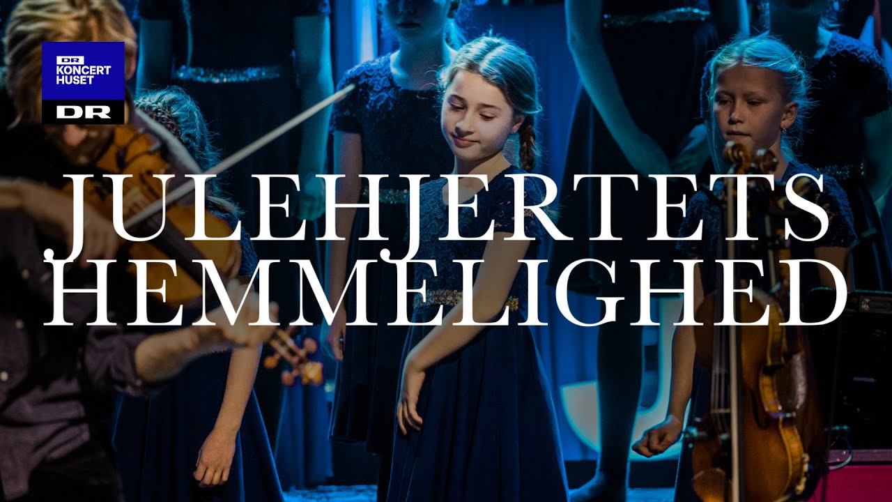 Julehjertets hemmelighed // DR Børnekoret & Dreamers’ Circus (LIVE)