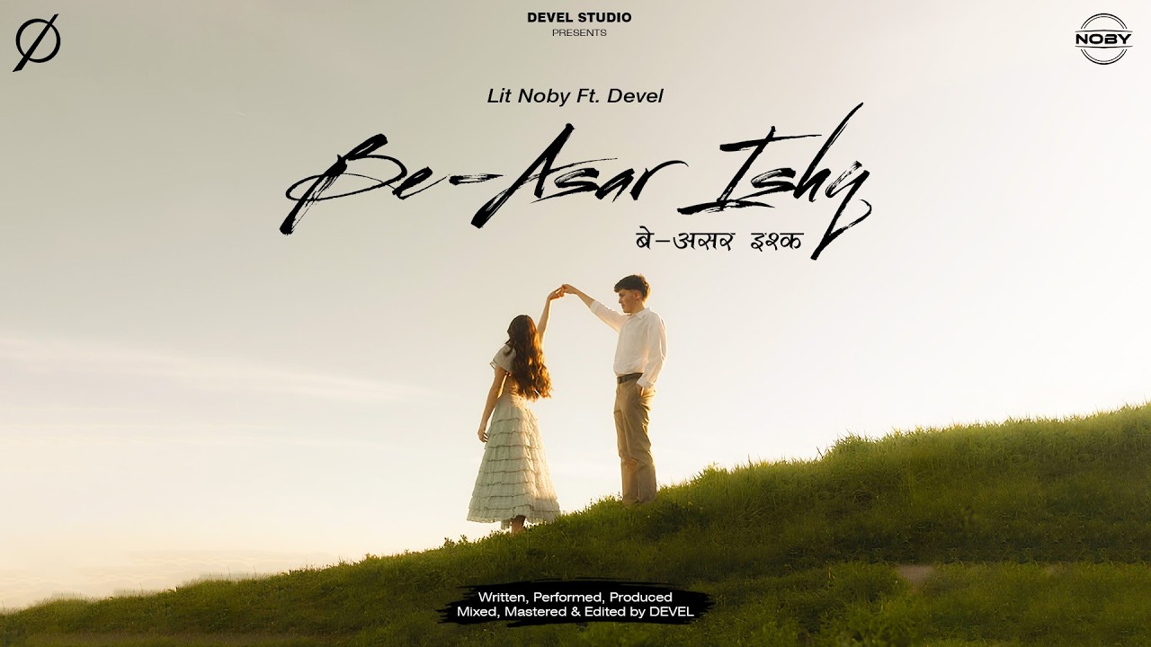 Lit Noby - Be-Asar Ishq Ft. Devel | Hindi Rap Song