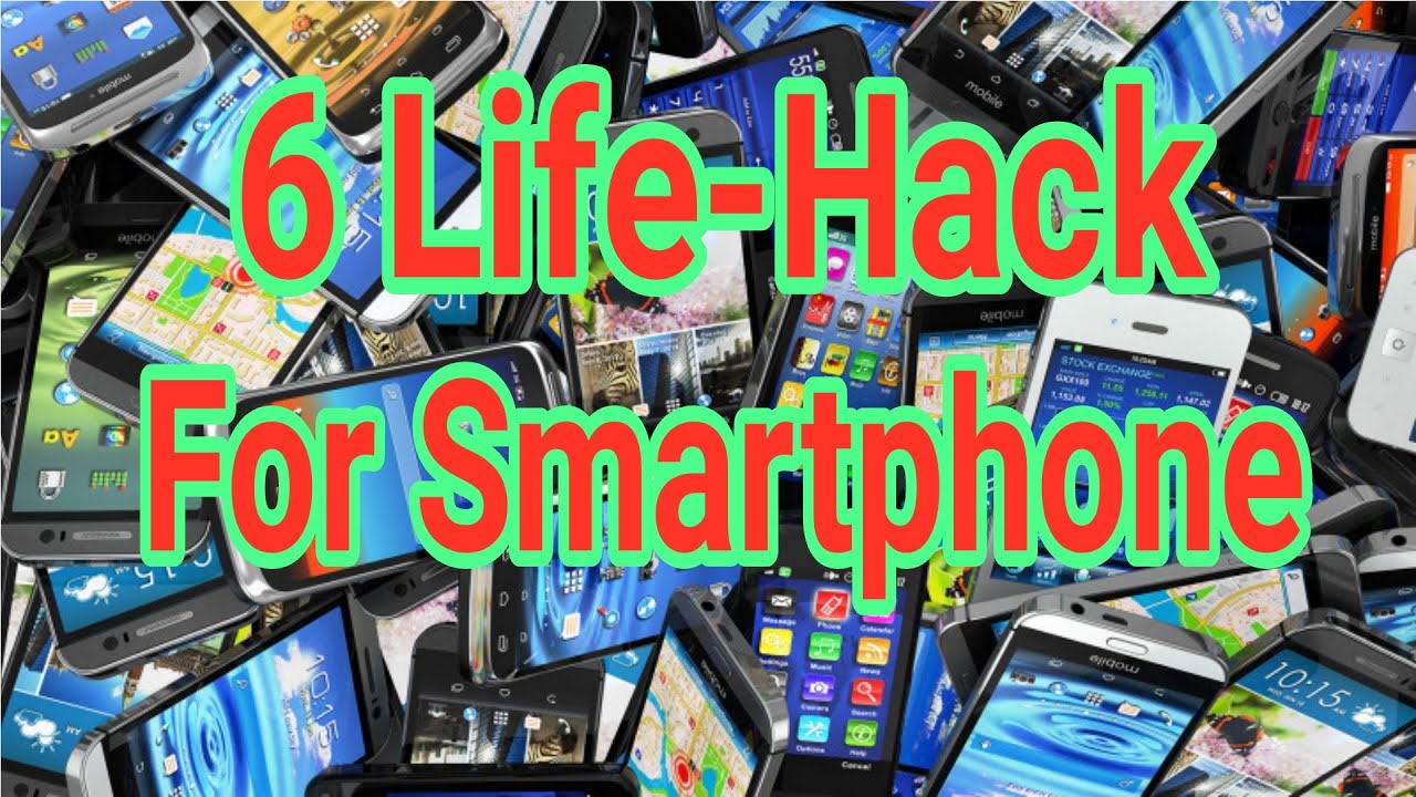 Top 6 Smartphone Life-Hack That You Will Find Useful