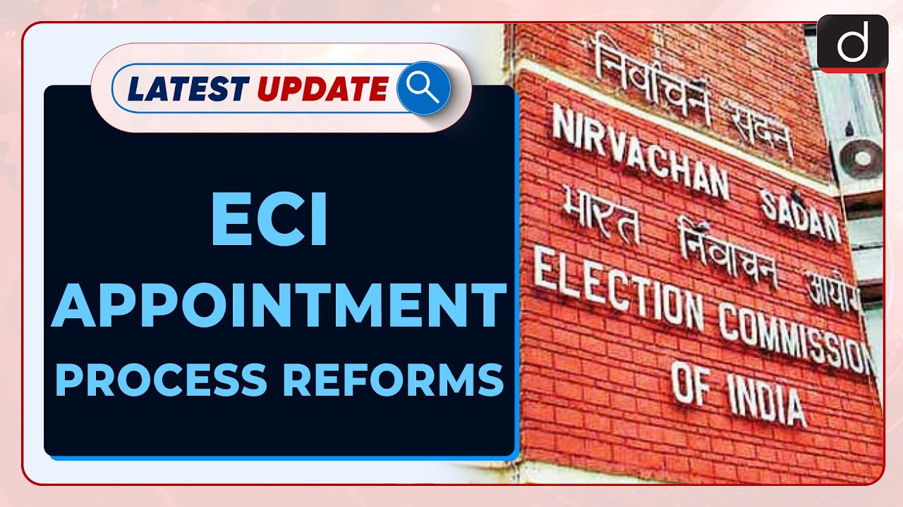 ECI Appointment Process Reforms: Latest Update | Drishti IAS English