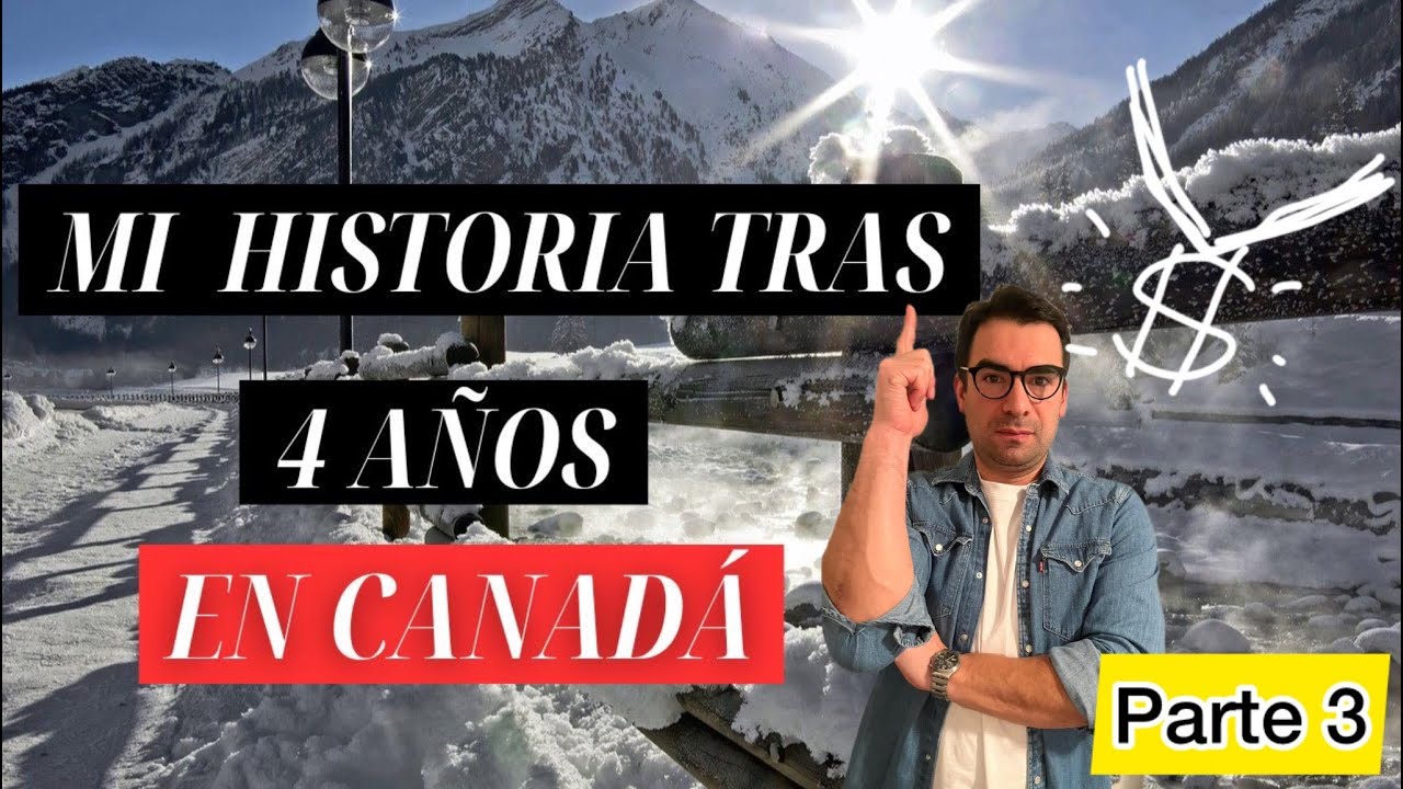 Mi historia después de 4 años en Canadá. EPISODIO 3.