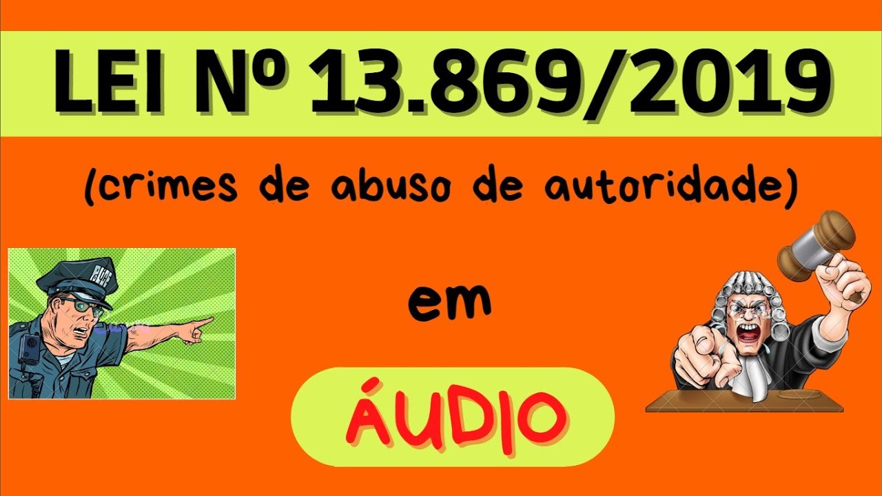 Lei nº 13.869/2019 (abuso de autoridade) em ÁUDIO