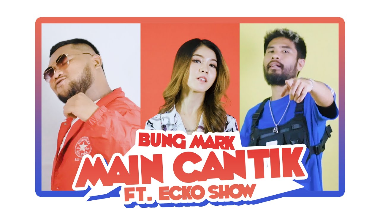 Bung Mark ft. Ecko Show - Main Cantik (Official Music Video)