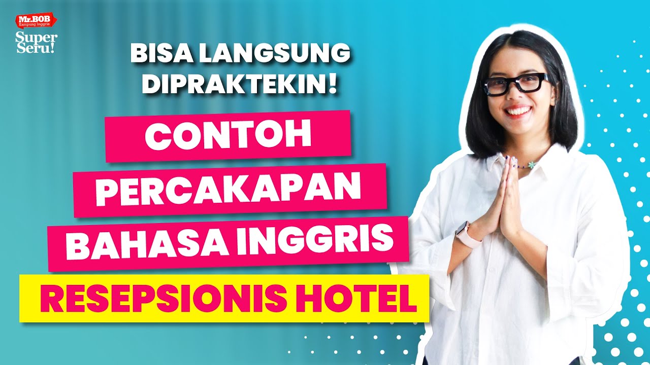 PERCAKAPAN BAHASA INGGRIS RESEPSIONIS HOTEL - PEMULA, MUDA, PELAN