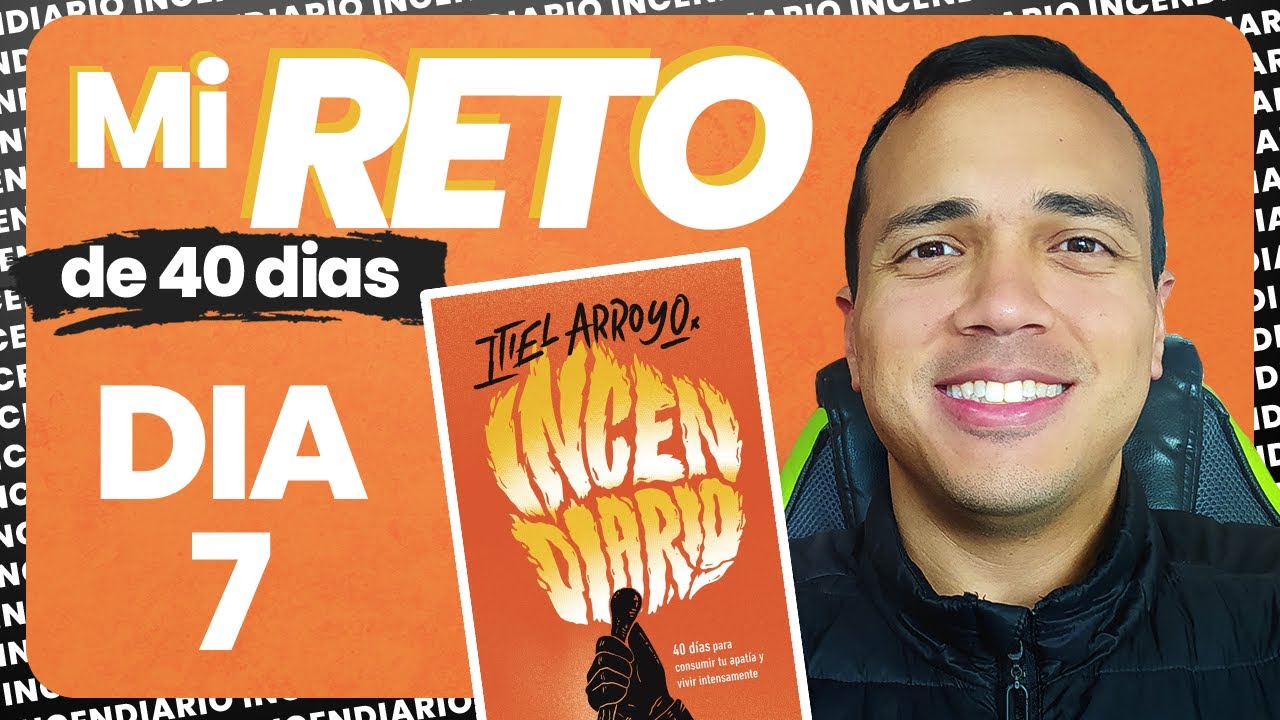 Experiencia Semana 1 🔥 Reto INCENDIARIO | Itiel Arroyo 🔥 Dia 7 de 40