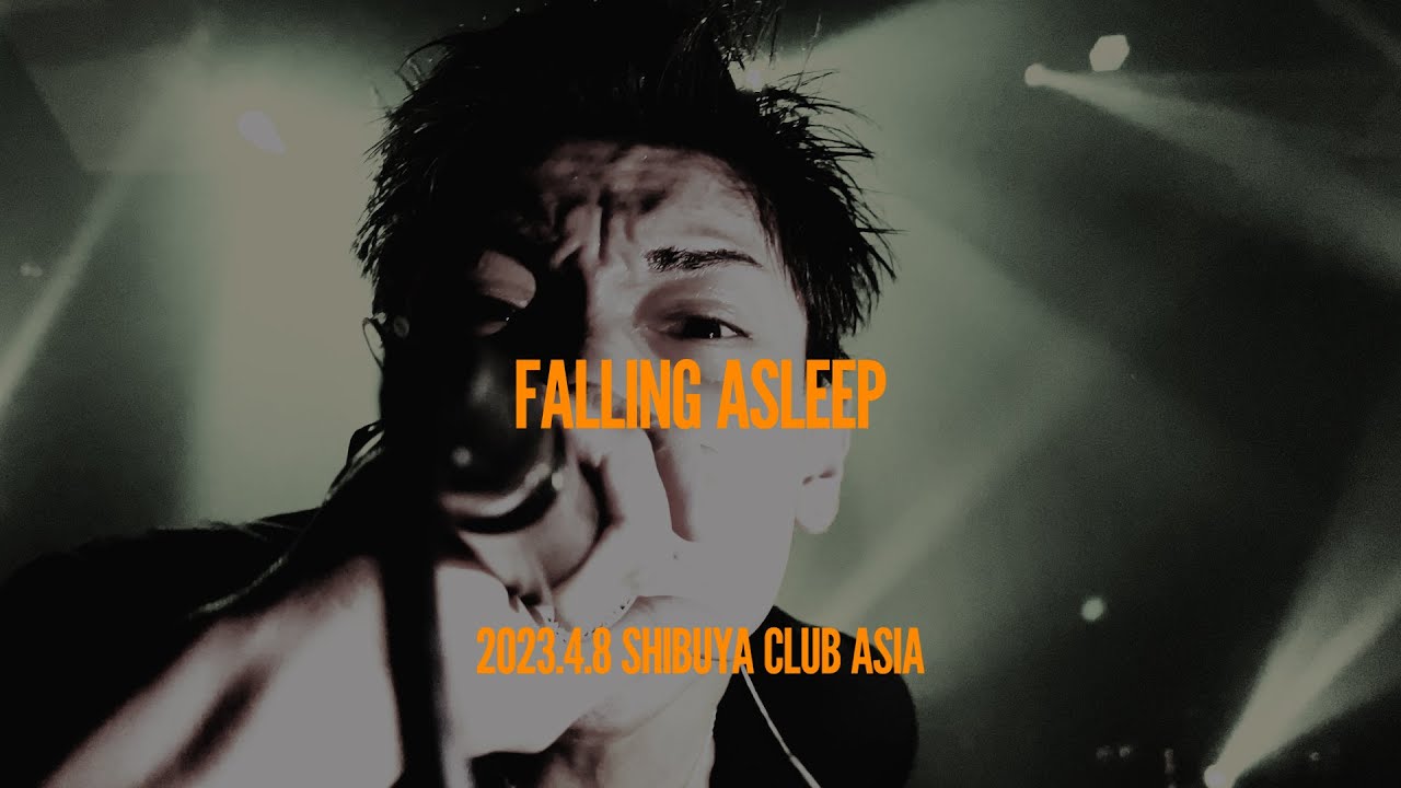 【LIVE】Falling Asleep 2023/4/8【渋谷Club Asia】