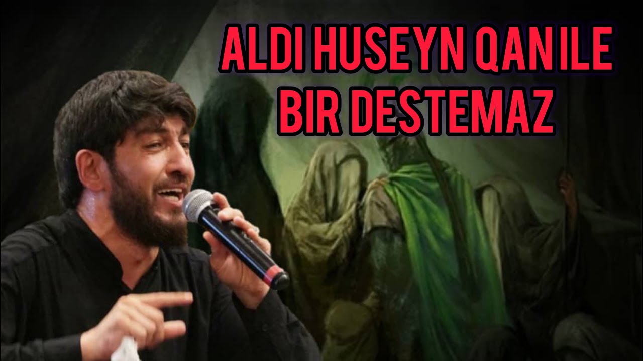 Haci Zahir Gozel mersiye dedi Aldi Huseyn qan ile bir destemaz