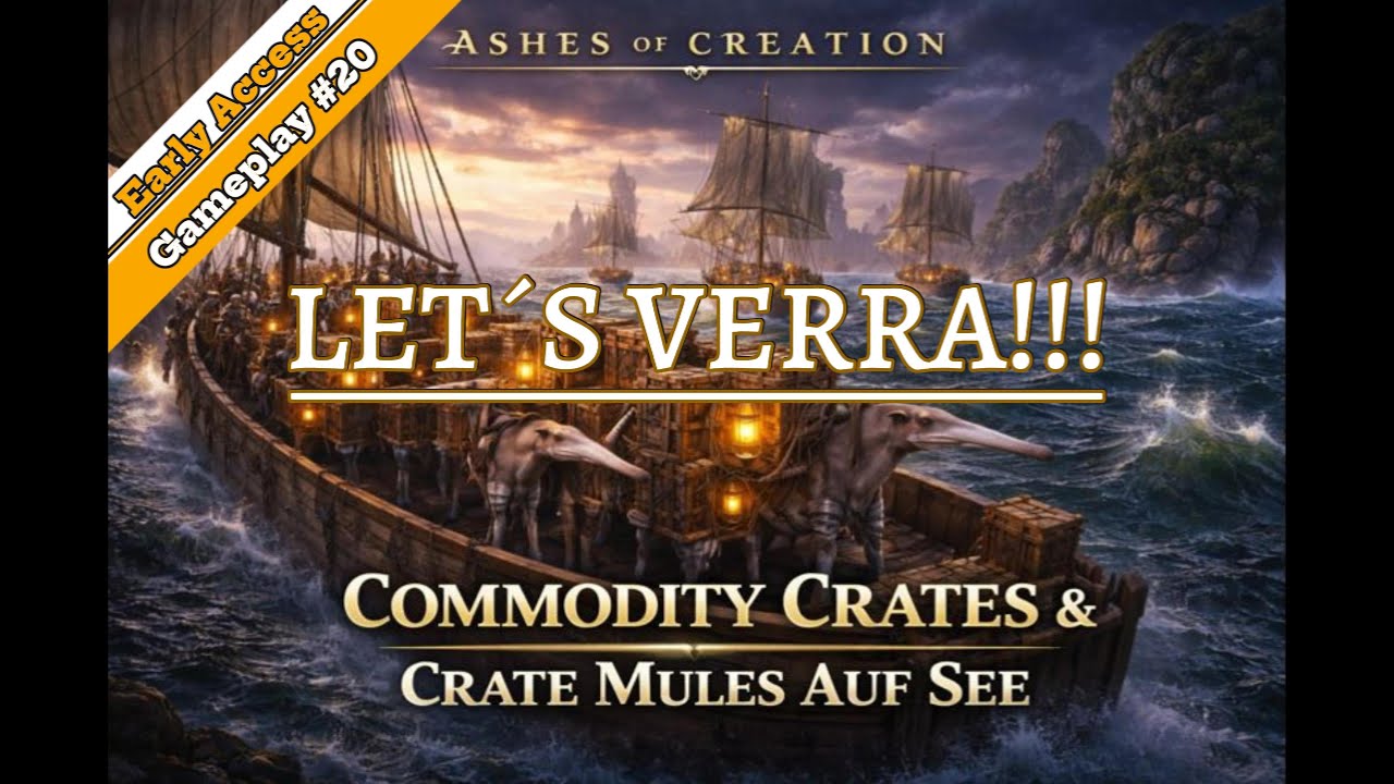 LET´S VERRA!!! #20 Commodity Crates & Crate Mules auf See (Ashes of Creation)(Gameplay)(Deutsch)