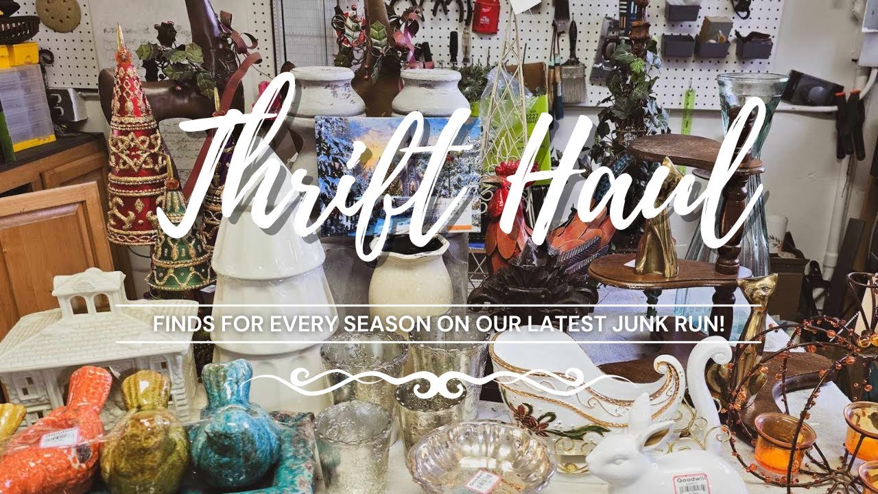 Thrift Haul • Finds for All Seasons • Thrifting Adventures • Junk Run Finds