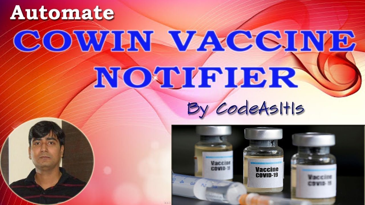 How to Automate CoWin Vaccine Notifier using Python | Fastest Way To Get Notified For Cowin Vaccine