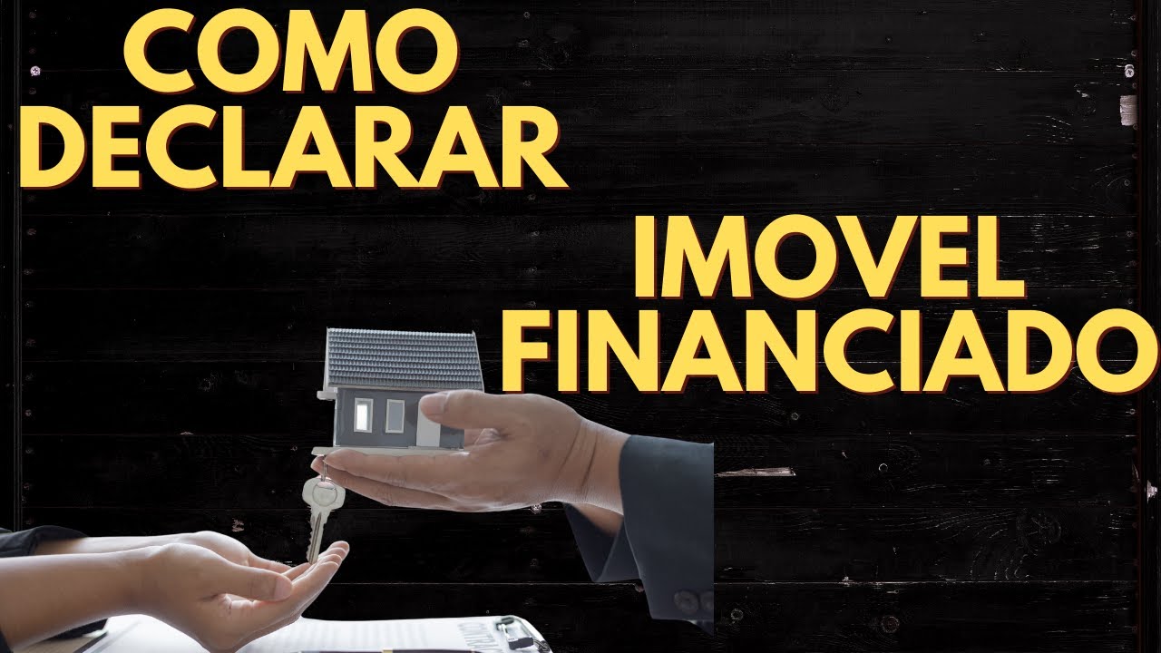 Como declarar imovel financiado no imposto de renda 2026? Guia completo.