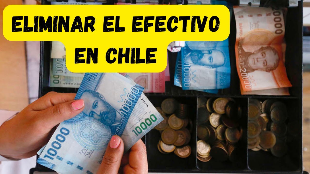 Proponen eliminar el EFECTIVO en Chile