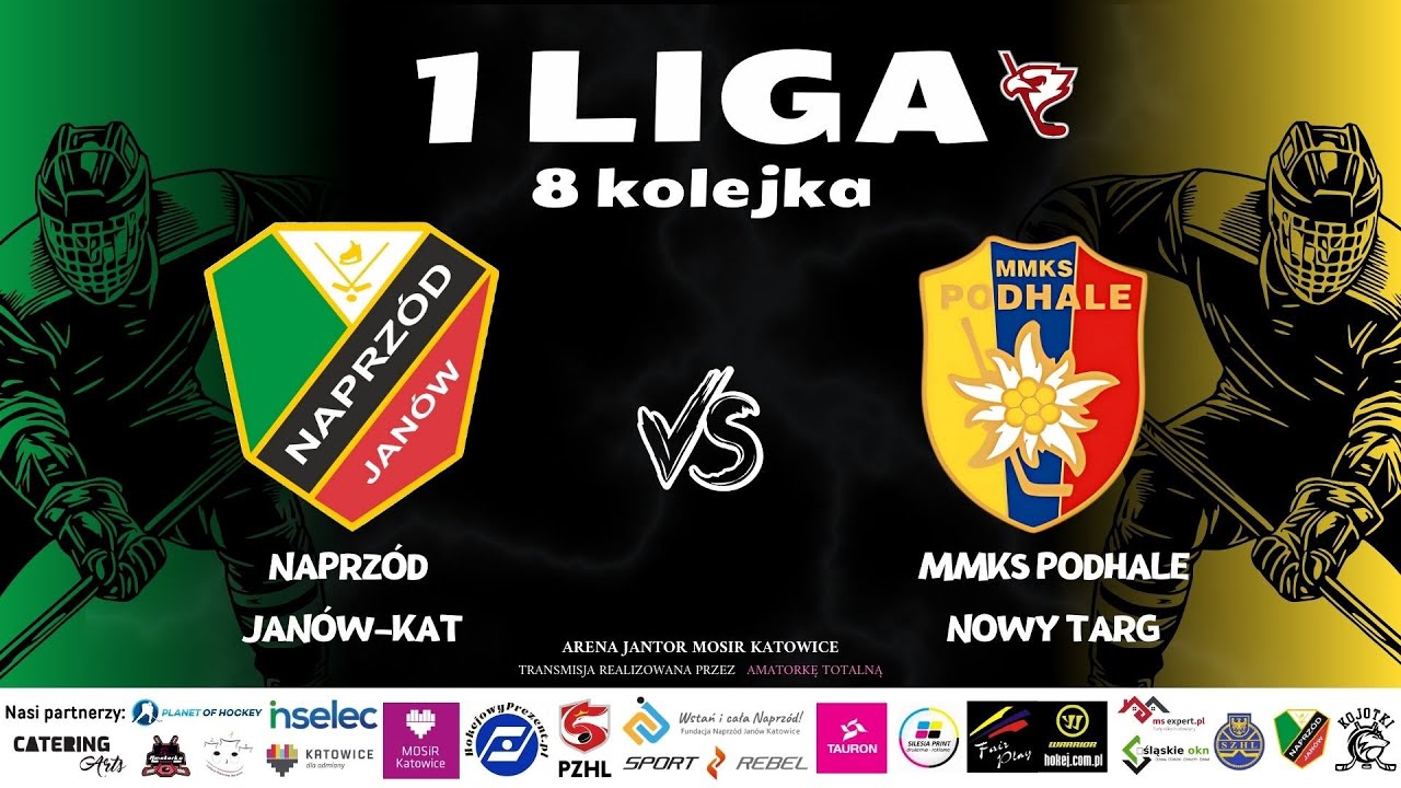 1 LIGA  NAPRZÓD JANÓW KATOWICE VS MMKS PODHALE NOWY TARG