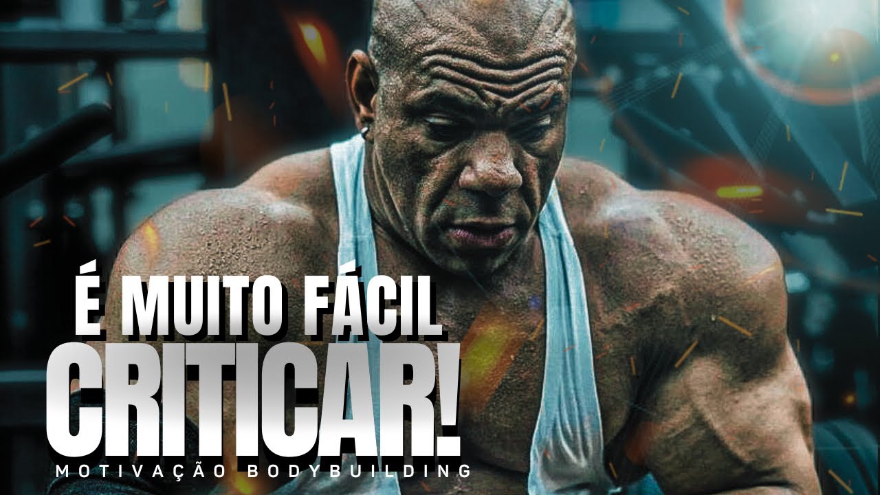 ESQUEÇA AS CRÍTICAS E TREINE! - Motivação Bodybuilding